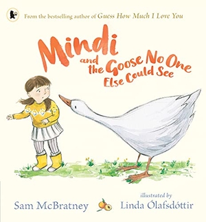 McBratney, Sam. Mindi and the Goose No One Else Could See. Walker Books - IWUK, 2022.