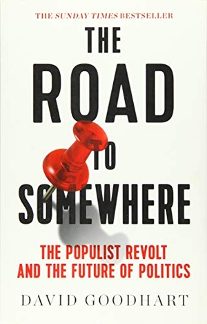 Goodhart, David. The Road to Somewhere - The Populist Revolt and the Future of Politics. HURST & CO, 2020.