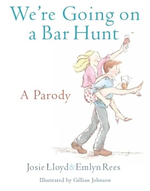 Rees, Emlyn / Josie Lloyd. We're Going On A Bar Hunt - A Parody. Little, Brown Book Group, 2013.