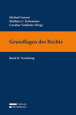 Ganner, Michael / Kettemann, Matthias C. et al. Grundlagen des Rechts - Band II: Vertiefung. Verlag Österreich GmbH, 2024.