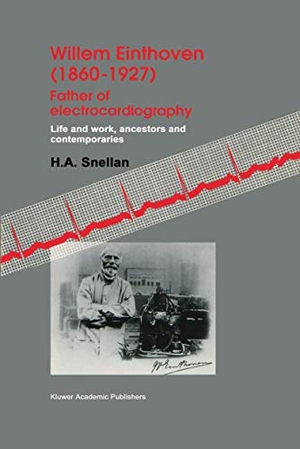 Snellen, H. A.. Willem Einthoven (1860¿1927) Father of electrocardiography - Life and work, ancestors and contemporaries. Springer Netherlands, 1994.