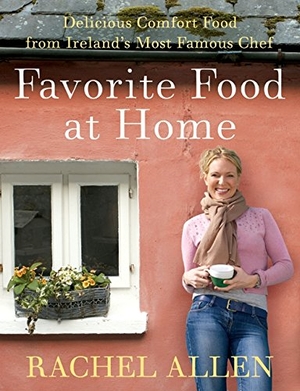 Allen, Rachel. Favorite Food at Home - Delicious Comfort Food from Ireland's Most Famous Chef. HarperCollins, 2010.