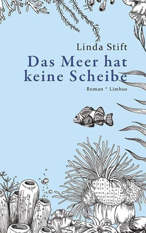 Stift, Linda. Das Meer hat keine Scheibe - Roman. Limbus Verlag, 2026.