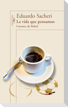 La Vida Que Pensamos. Cuentos de Futbol / The Life We Thought. Short Stories on Soccer
