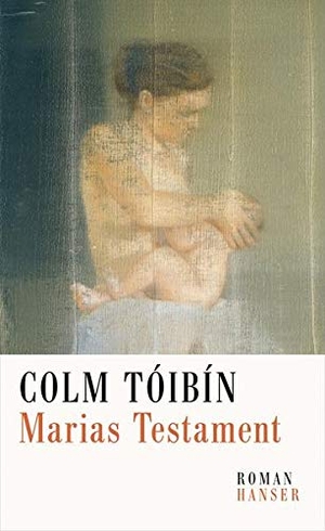 Tóibín, Colm. Marias Testament. Carl Hanser Verlag, 2014.