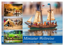Miniatur Weltreise (Wandkalender 2024 DIN A2 quer), CALVENDO Monatskalender