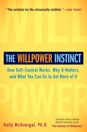 Mcgonigal, Kelly. The Willpower Instinct - How Self-Control Works, Why It Matters, and What You Can Do to Get More of It. Penguin Publishing Group, 2013.