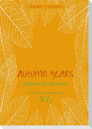 Autumn Years - Englisch für Senioren 3 1/2 - Advanced Plus - Coursebook