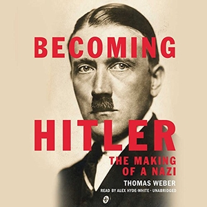 Weber, Thomas. Becoming Hitler: The Making of a Nazi. Basic Books, 2017.