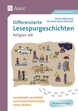 Blomann, Sandra / Glock, Veronika et al. Differenzierte Lesespurgeschichten Religion 5-6 - Lerninhalte vermitteln und sinnentnehmendes Lesen fördern (5. und 6. Klasse). Auer Verlag i.d.AAP LW, 2019.