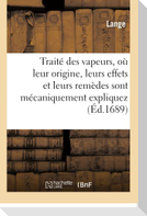 Traité Des Vapeurs, Où Leur Origine, Leurs Effets Et Leurs Remèdes Sont Mécaniquement Expliquez