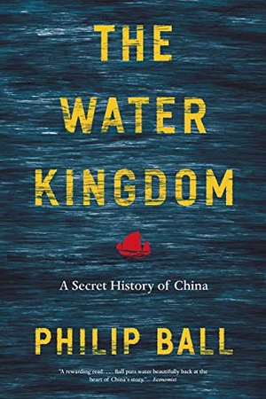 Ball, Philip. The Water Kingdom - A Secret History of China. University of Chicago Press, 2020.