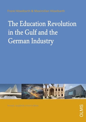 Höselbarth, Frank / Maximilian Höselbarth. The Education Revolution in the Gulf and German Industry - A Handbook. With a greeting by Helmut von Struve, CEO Siemens Middle Eastiemens Middle East. Olms Presse, 2026.