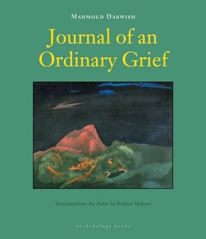 Darwish, Mahmoud. Journal of an Ordinary Grief. New York Review of Books, 2010.