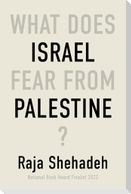 What Does Israel Fear from Palestine?