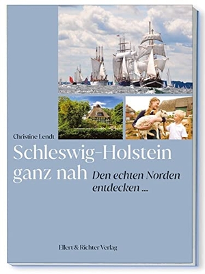 Lendt, Christine. Schleswig-Holstein ganz nah - Den echten Norden entdecken.... Ellert & Richter Verlag G, 2024.