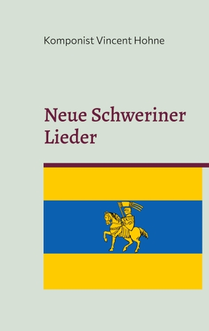Vincent Hohne, Komponist. Neue Schweriner Lieder - Von Kinderlied bis Partyschlager. Books on Demand, 2023.