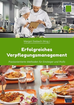 Dasbach, Margot (Hrsg.). Erfolgreiches Verpflegungsmanagement - Praxisorientierte Methoden für Einsteiger und Profis. Neuer Merkur GmbH, 2021.
