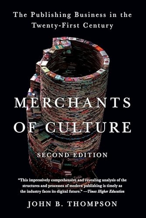Thompson, John B. Merchants of Culture - The Publishing Business in the Twenty-First Century. Penguin Publishing Group, 2012.