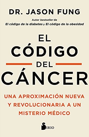 Fung, Jason. Codigo del Cancer, El. Editorial Sirio, 2022.