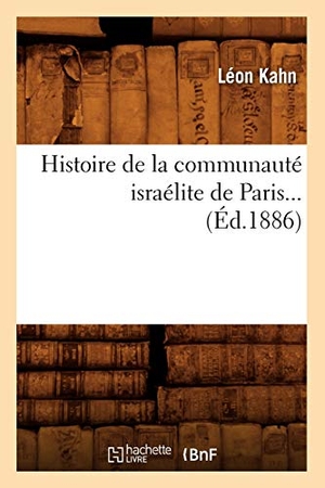 Kahn L. Histoire de la communauté israélite de Paris (Éd.1886). Hachette Livre, 2022.
