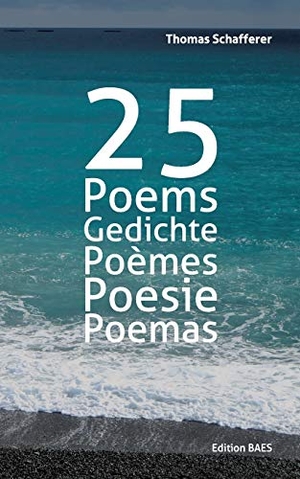 Schafferer, Thomas. 25 Poems, Gedichte, Poèmes, Poesie, Poemas.. Cognac und Biskotten, 2017.