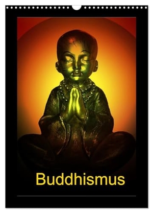 Axon Und Claudia Burlager, Julia. Buddhismus (Wandkalender 2024 DIN A3 hoch), CALVENDO Monatskalender - Buddha kreativ gestaltet!. Calvendo Verlag, 2023.
