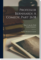 Professor Bernhardi: A Comedy, Part 2638: Professor Bernhardi: A Comedy