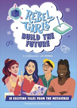 Rebel Girls. Rebel Girls Build the Future - Terrific Tales From The Metaverse. Dorling Kindersley Ltd, 2024.