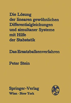 Stein, Peter. Die Lösung der linearen gewöhnlichen Differentialgleichungen und simultaner Systeme mit Hilfe der Stabstatik - Das Ersatzbalkenverfahren. Springer Vienna, 1969.