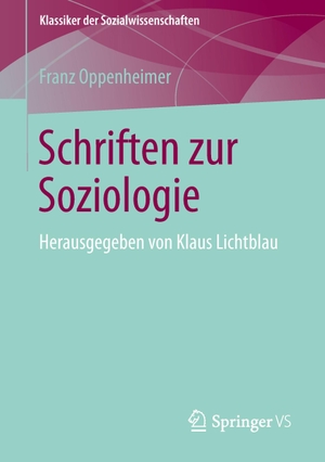 Oppenheimer, Franz. Schriften zur Soziologie - Herausgegeben von Klaus Lichtblau. Springer Fachmedien Wiesbaden, 2014.