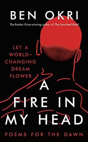 Okri, Ben. A Fire in My Head. Bloomsbury Publishing PLC, 2022.