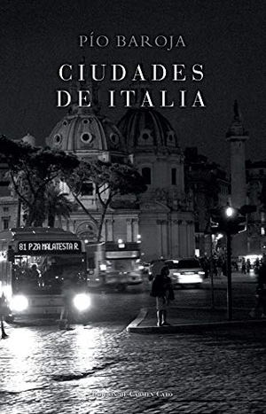 Baroja, Pío. Ciudades de Italia. Caro Raggio Editor S.L., 2020.