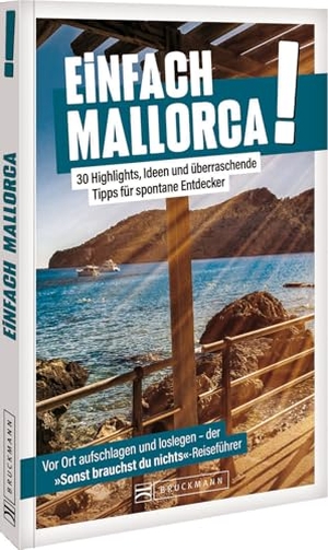 Dauscher, Jörg. Einfach Mallorca! - 30 Highlights, Ideen und überraschende Tipps für spontane Entdecker. Bruckmann Verlag GmbH, 2025.