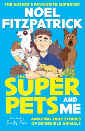 Fitzpatrick, Noel. The Superpets (and Me!) - Amazing True Stories of Incredible Animals from the Nation's Favourite Supervet. Hachette Children's Group, 2025.