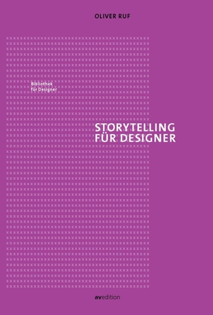 Ruf, Oliver. Storytelling für Designer. AV Edition GmbH, 2018.