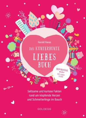 Havas, Harald. Das kunterbunte Liebesbuch - Seltsame und kuriose Fakten rund um klopfende Herzen und Schmetterlinge im Bauch. Goldegg Verlag GmbH, 2021.
