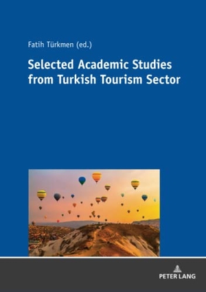 Türkmen, Fatih (Hrsg.). SELECTED ACADEMIC STUDIES FROM TURKISH TOURISM SECTOR. Peter Lang, 2020.