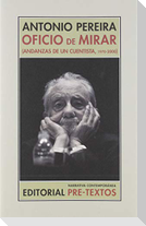Oficio de mirar : andanzas de un cuentista, 1970-2000