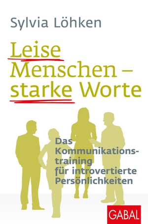 Löhken, Sylvia. Leise Menschen - starke Worte - Das Kommunikationstraining für introvertierte Persönlichkeiten. GABAL Verlag GmbH, 2022.