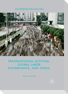 Transnational Activism, Global Labor Governance, and China