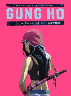 Eckartsberg, Benjamin von. Gung Ho Comicband 2 - Ohne Rücksicht auf Verluste. Cross Cult, 2015.
