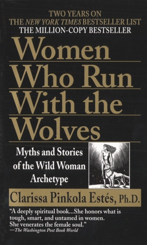 Estes, Clarissa Pinkola / Clarissa Pinkola Estés. Women Who Run with the Wolves - Myths and Stories of the Wild Woman Archetype. Random House LLC US, 1997.