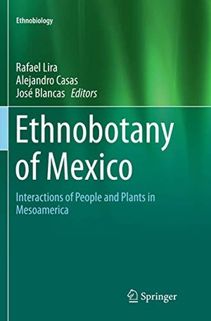 Lira, Rafael / José Blancas et al (Hrsg.). Ethnobotany of Mexico - Interactions of People and Plants in Mesoamerica. Springer New York, 2018.