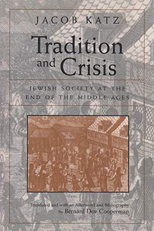 Katz, Jacob. Tradition and Crisis - Jewish Society at the End of the Middle Ages. Syracuse University Press, 2000.
