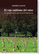 El rojo emblema del valor : un episodio de la guerra civil americana
