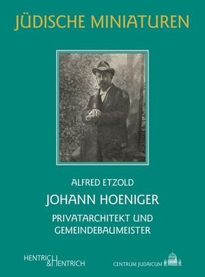 Etzold, Alfred. Johann Hoeniger - Privatarchitekt und Gemeindebaumeister. Hentrich & Hentrich, 2024.