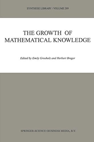 Breger, Herbert / Emily Grosholz (Hrsg.). The Growth of Mathematical Knowledge. Springer Netherlands, 2000.