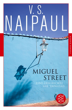 Naipaul, V. S.. Miguel Street - Eine Geschichte aus Trinidad. S. Fischer Verlag, 2021.
