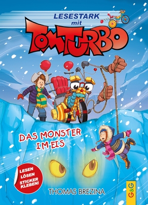 Brezina, Thomas. Tom Turbo - Lesestark - Das Monster im Eis. G&G Verlagsges., 2026.